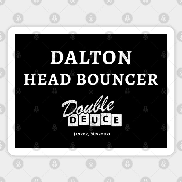 DALTON - Head Bouncer Double Deuce Magnet by BodinStreet